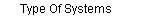 Type Of Systems